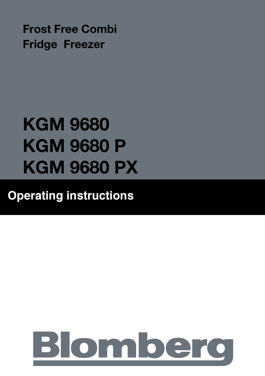 Blomberg manual KGM 9680 KGM 9680 P KGM 9680 PX, Operating instructions, Frost Free Combi Fridge Freezer 