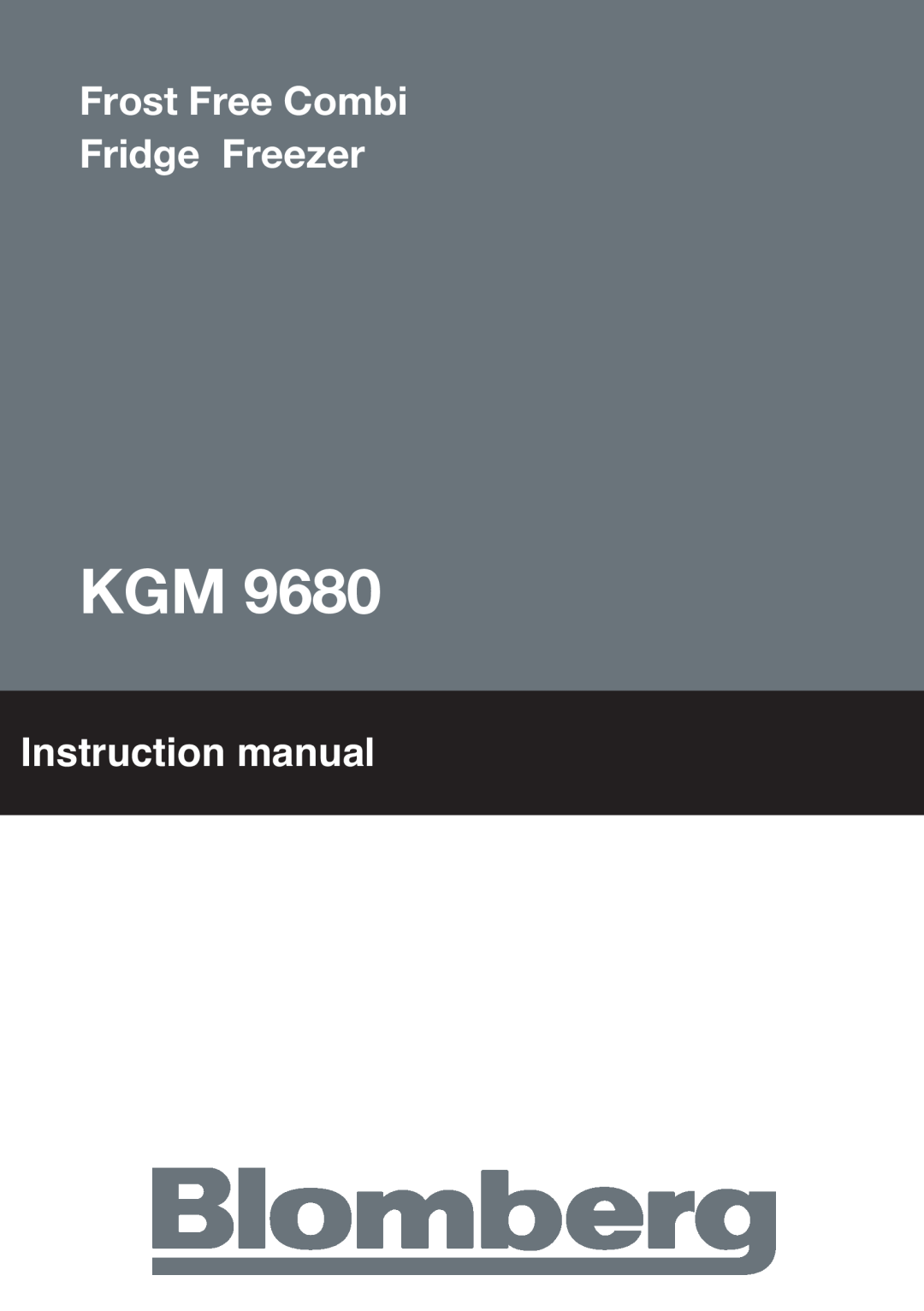 Blomberg KGM 9680 instruction manual Frost Free Combi Fridge Freezer, Instruction manual 
