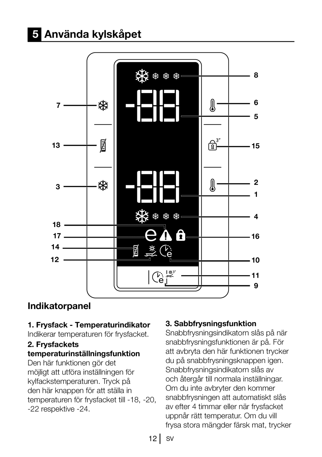 Blomberg KND 9651 A+, KND 9651 XA+ operating instructions Använda kylskåpet, Indikatorpanel 