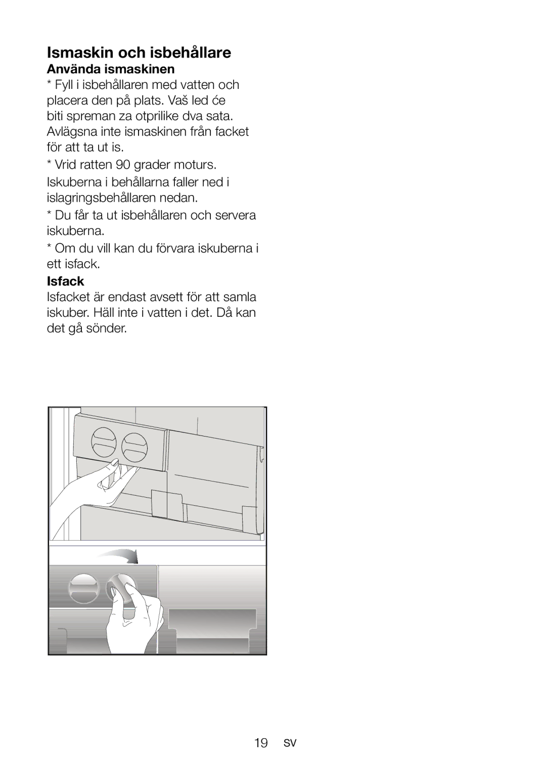 Blomberg KND 9651 XA+, KND 9651 A+ operating instructions Ismaskin och isbehållare, Använda ismaskinen, Isfack 