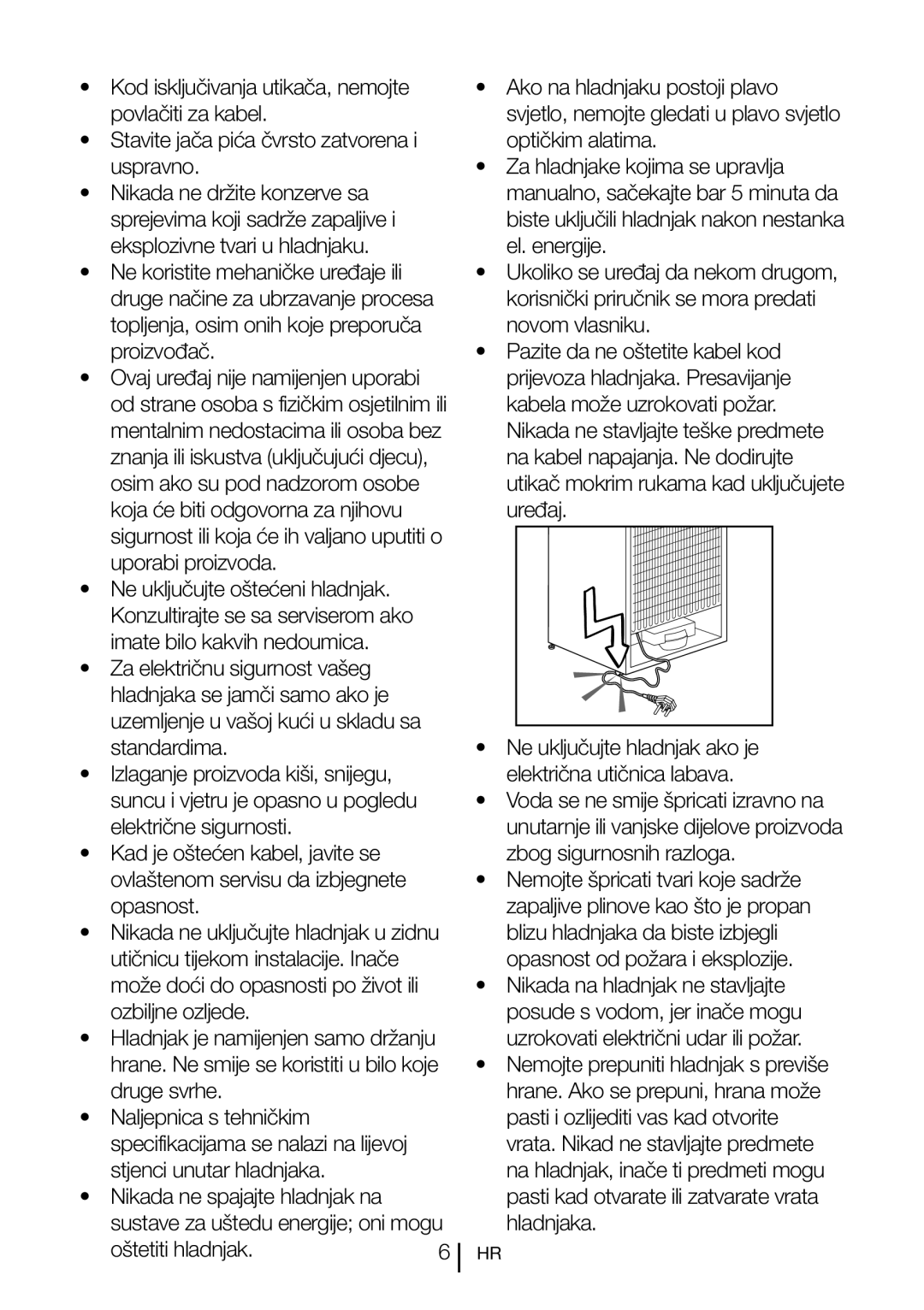 Blomberg KND 9651 XA+ Ne uključujte oštećeni hladnjak, Ne uključujte hladnjak ako je električna utičnica labava 