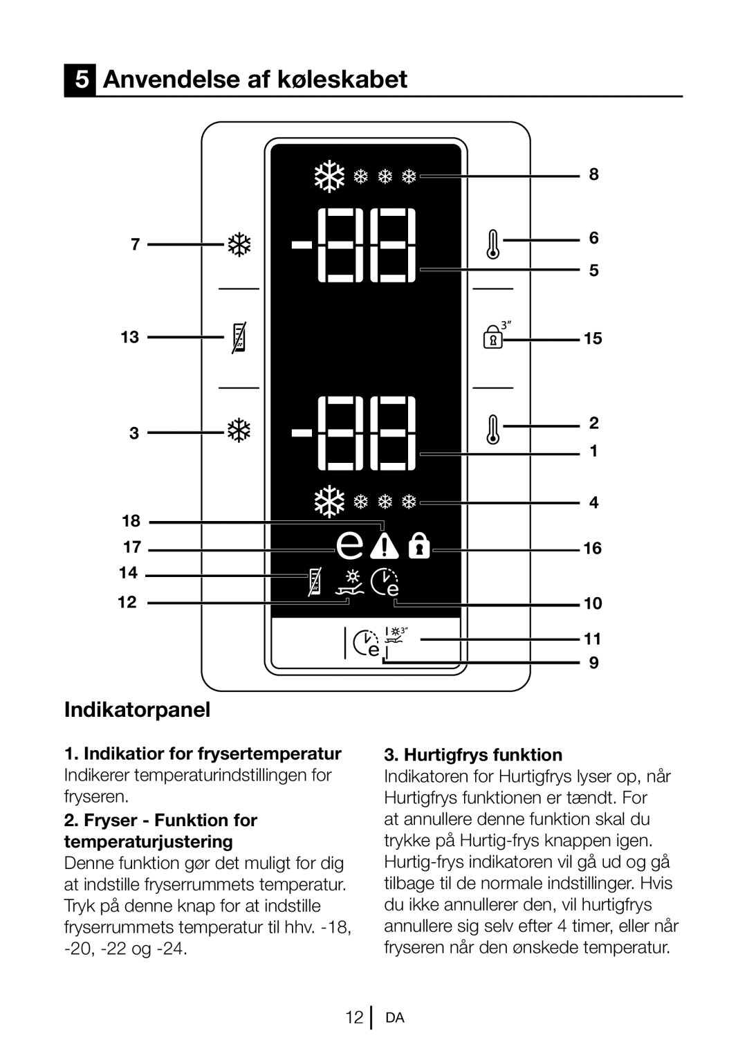 Blomberg KND 9651 A+, KND 9651 XA+ operating instructions Anvendelse af køleskabet, Indikatorpanel, Hurtigfrys funktion 