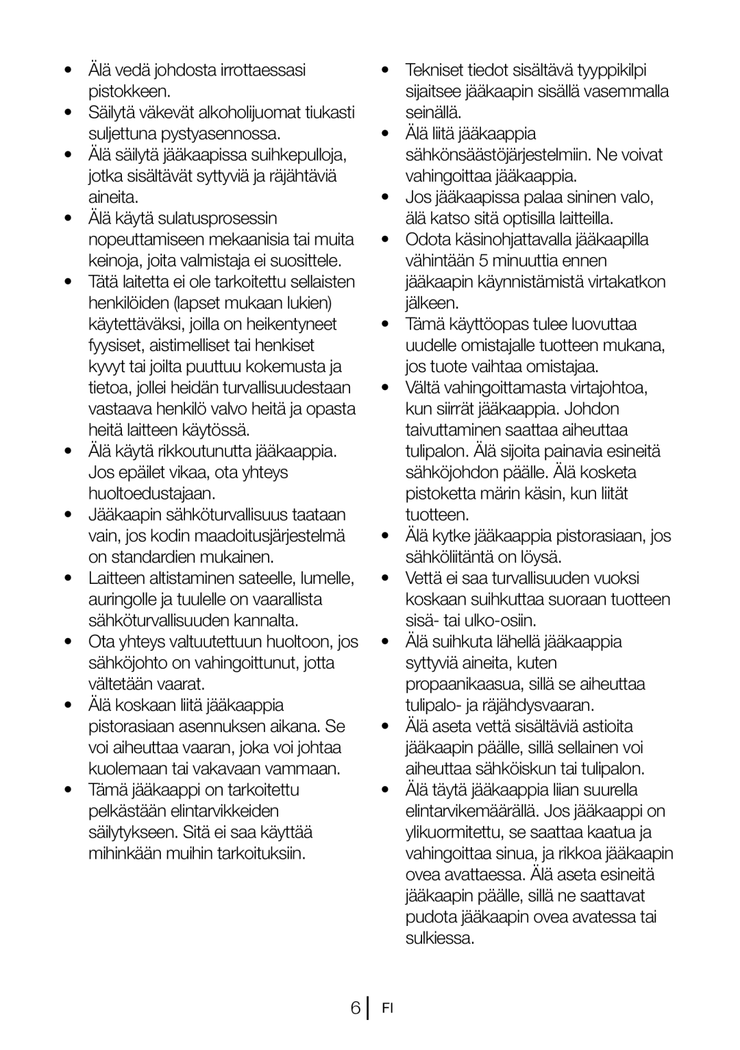 Blomberg KND 9651 A+, KND 9651 XA+ operating instructions Älä vedä johdosta irrottaessasi pistokkeen 