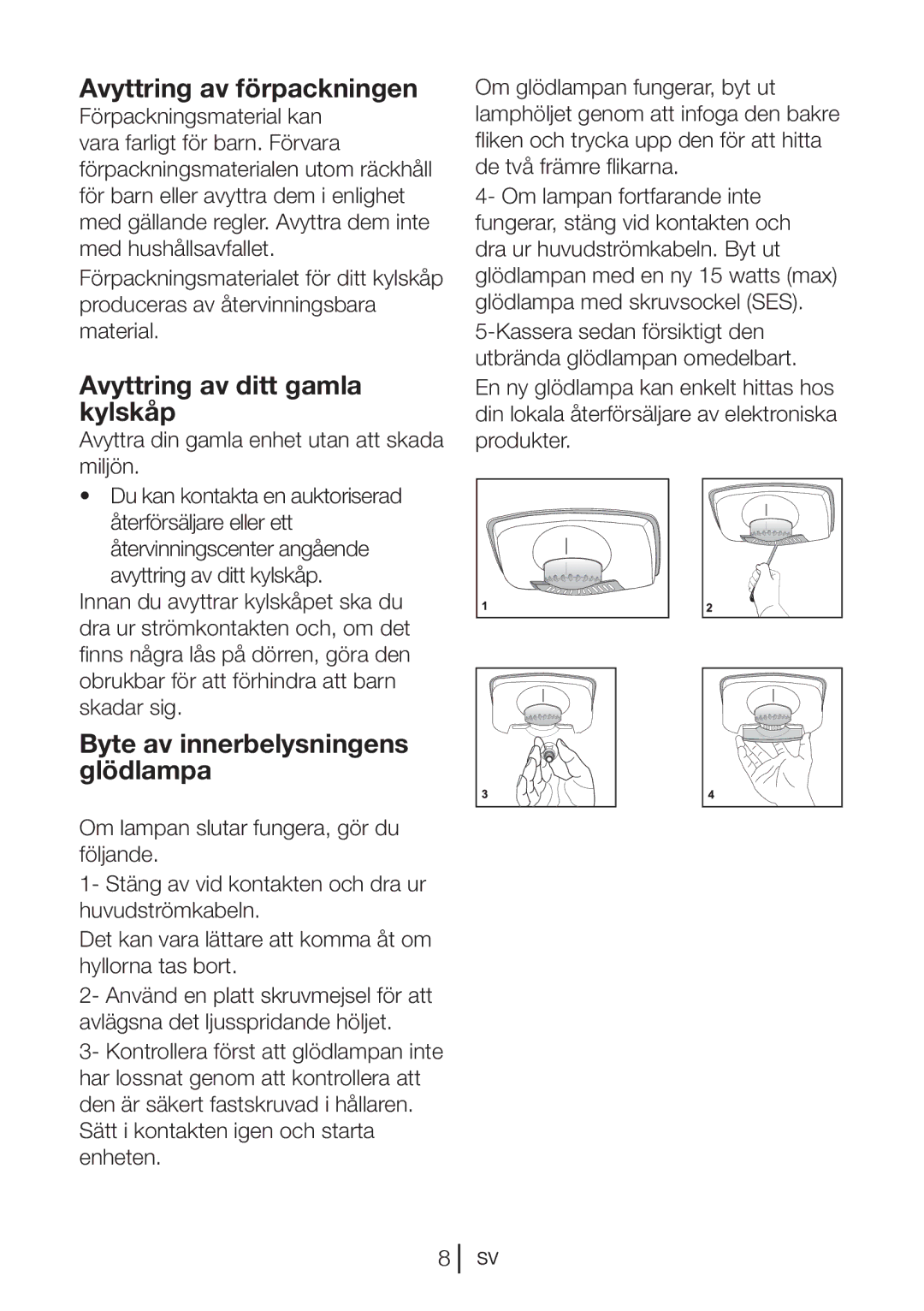 Blomberg KNM 1551 IA+ Avyttring av förpackningen, Avyttring av ditt gamla kylskåp, Byte av innerbelysningens glödlampa 