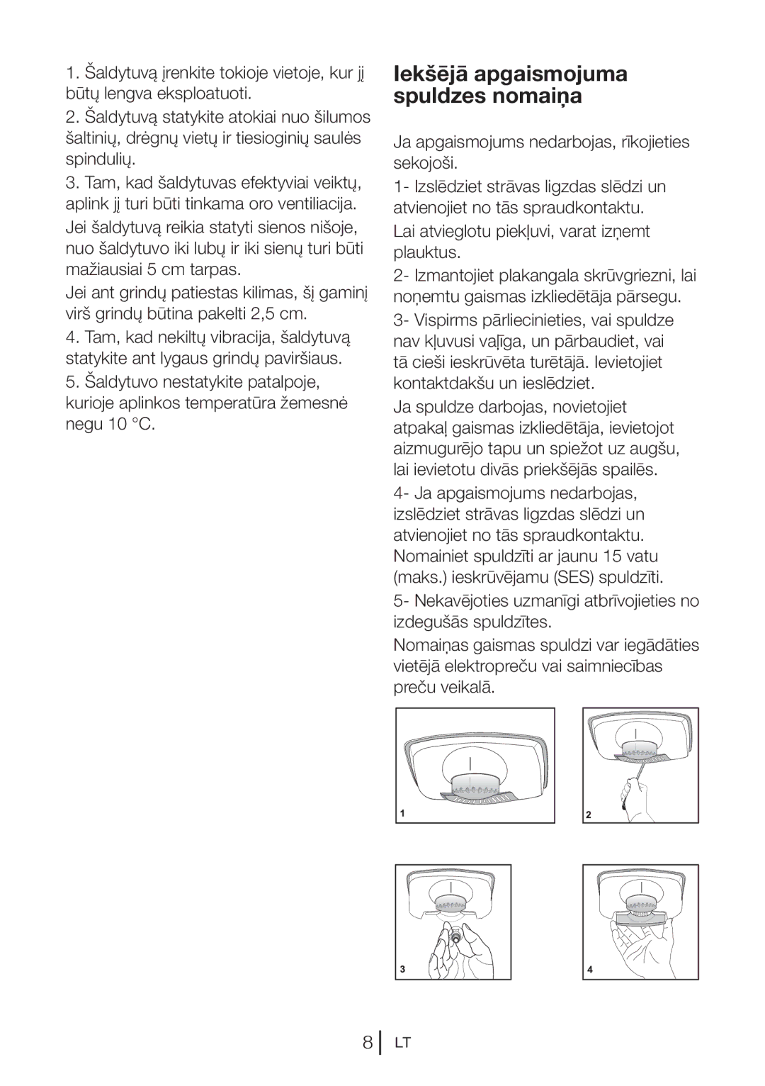 Blomberg KNM 1551 IA+, KNM1551iFA+ Iekšējā apgaismojuma spuldzes nomaiņa, Ja apgaismojums nedarbojas, rīkojieties sekojoši 