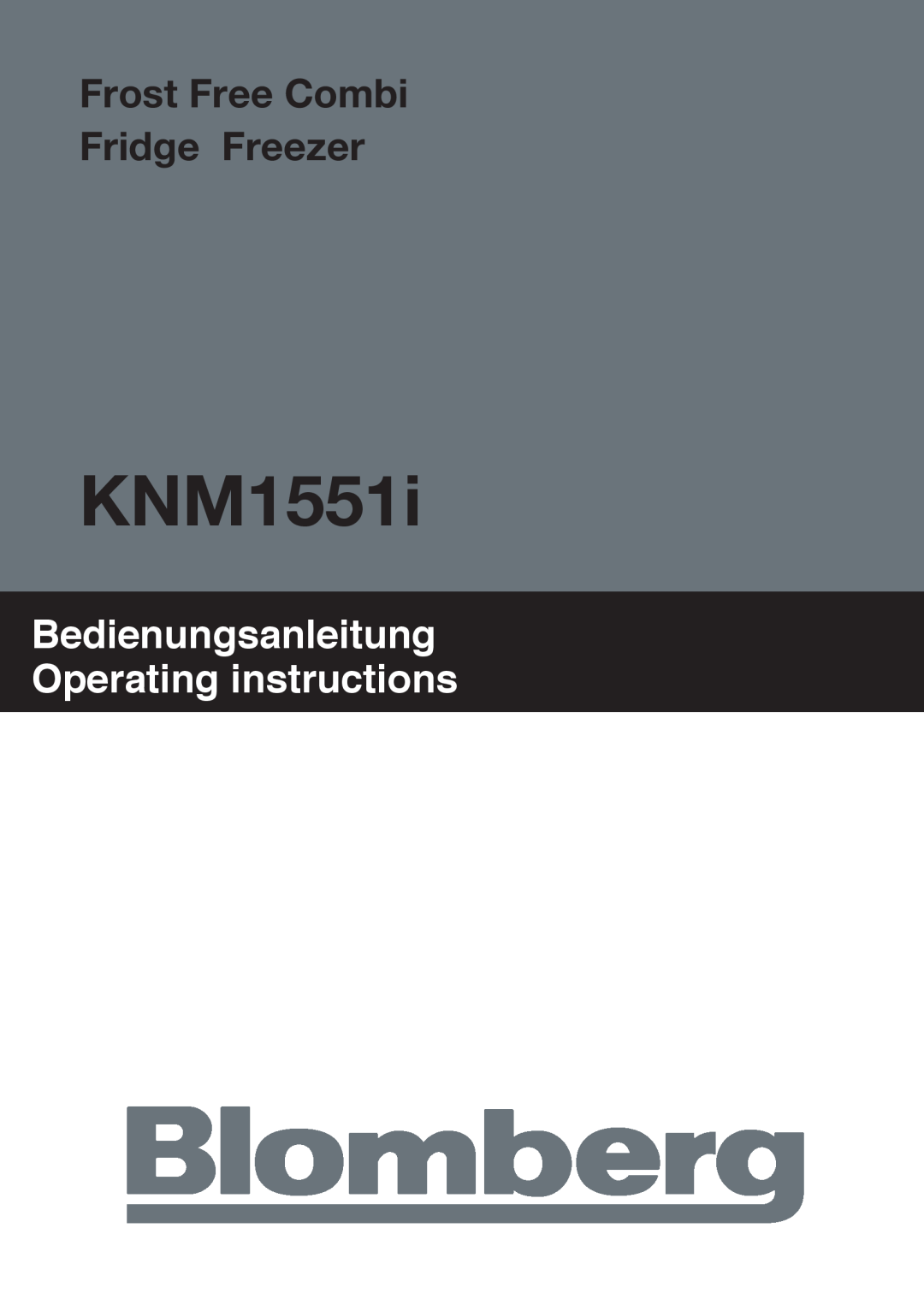 Blomberg KNM1551i manual Frost Free Combi Fridge Freezer, Bedienungsanleitung Operating instructions 