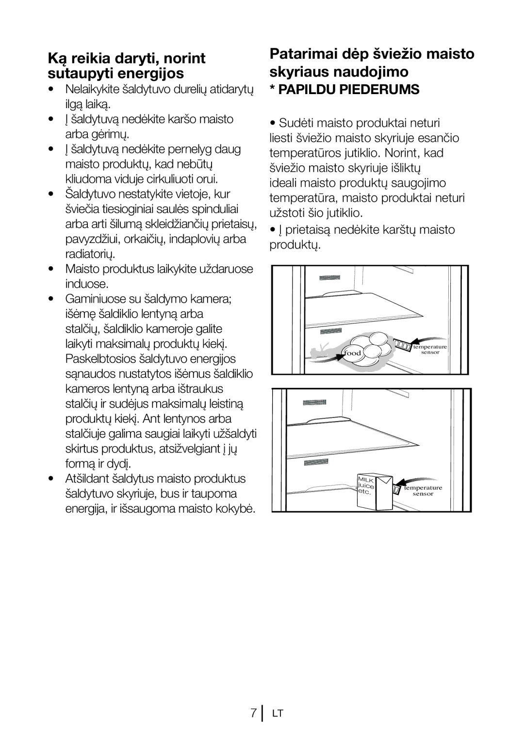 Blomberg KQD 1251 XA++, KQD 1250 X manual Nelaikykite šaldytuvo durelių atidarytų, Prietaisą nedėkite karštų maisto 