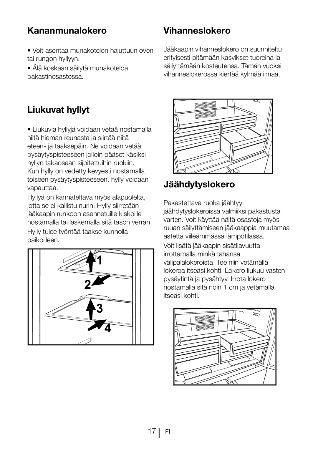 Blomberg KQD 1251 XA++ KananmunalokeroVihanneslokero, Liukuvat hyllyt, Hylly tulee työntää taakse kunnolla paikoilleen 