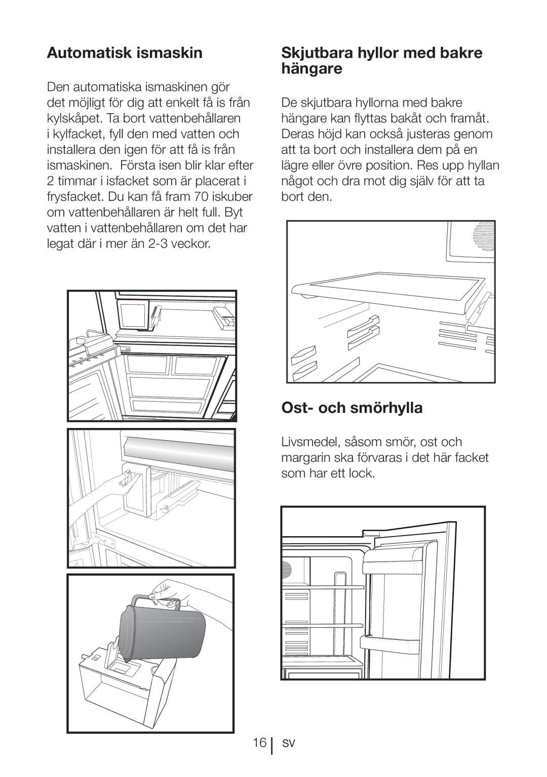 Blomberg KQD 1250 X, KQD 1251 XA++ manual Automatisk ismaskin, Skjutbara hyllor med bakre hängare, Ost- och smörhylla 