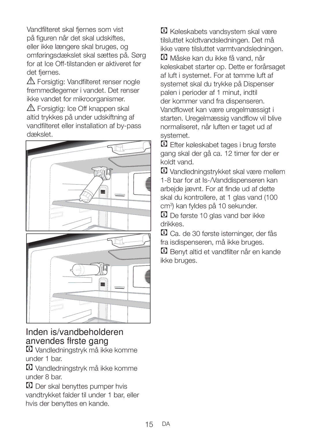 Blomberg KQD 1360X A++, KQD 1360E Inden is/vandbeholderen anvendes første gang, De første 10 glas vand bør ikke drikkes 