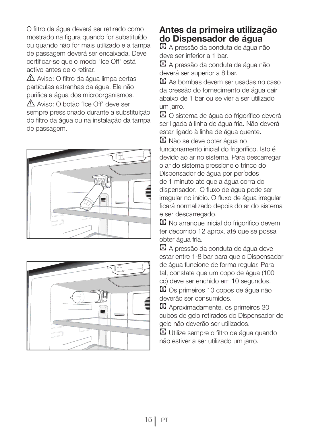 Blomberg KQD 1360X A++, KQD 1360E Antes da primeira utilização do Dispensador de água, Gelo não deverão ser utilizados 