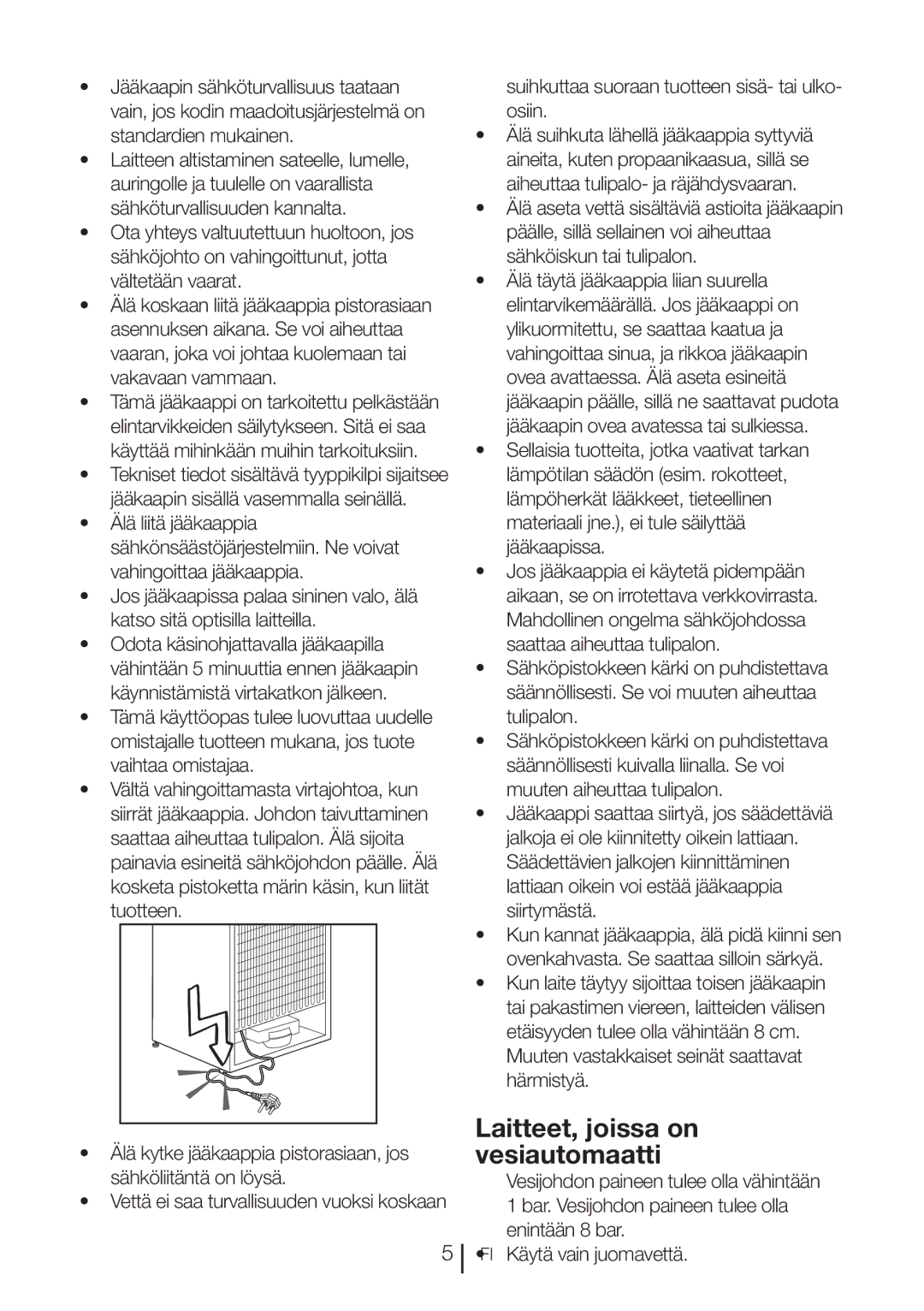 Blomberg KQD 1360E A+, KQD 1360X Laitteet, joissa on vesiautomaatti, Suihkuttaa suoraan tuotteen sisä- tai ulko- osiin 