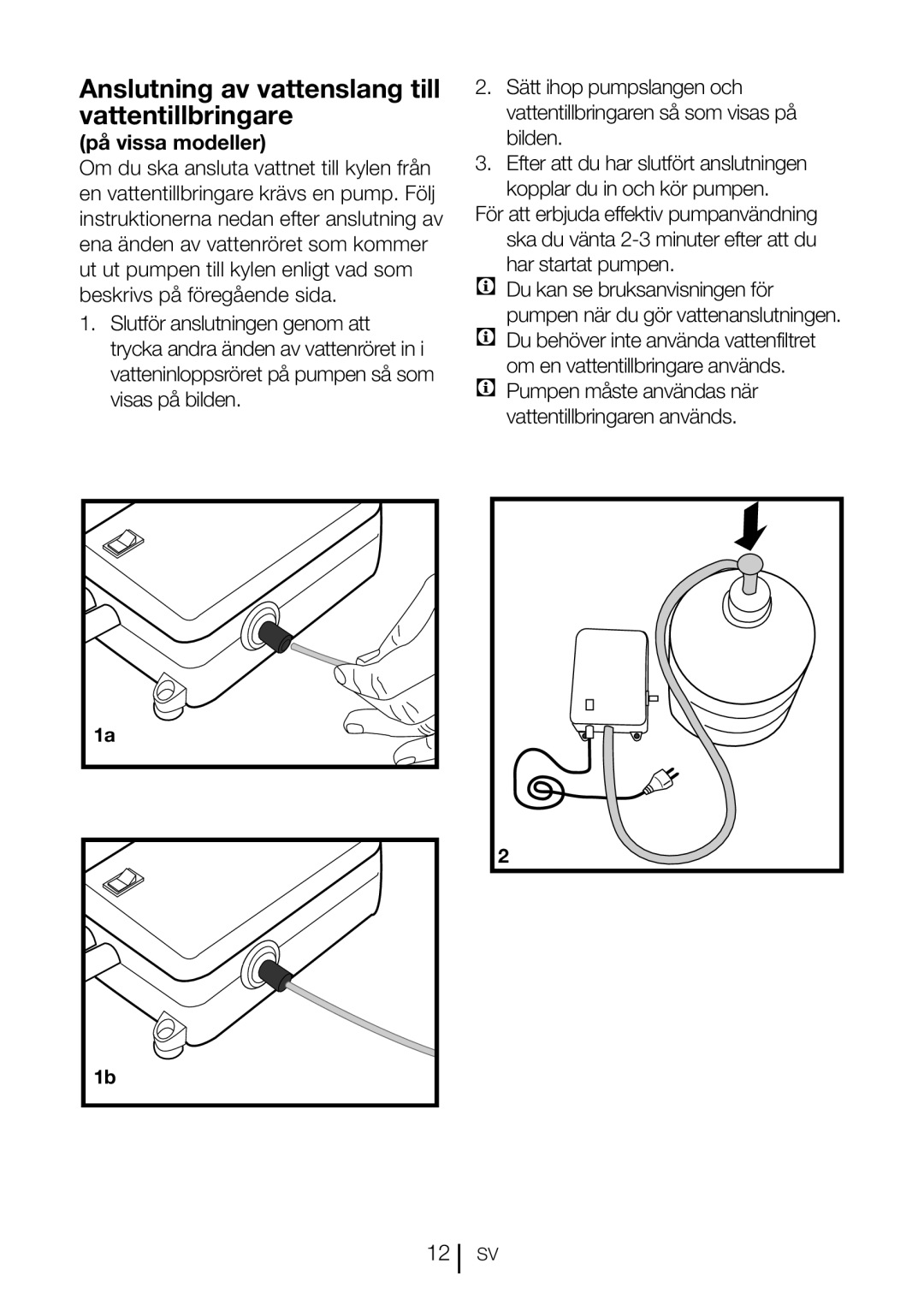 Blomberg KQD 1360X manual Anslutning av vattenslang till vattentillbringare, På vissa modeller, Vattentillbringaren används 