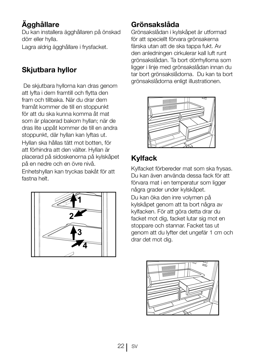 Blomberg KQD 1360X Ägghållare, Skjutbara hyllor, Grönsakslåda, Kylfack, Enhetshyllan kan tryckas bakåt för att fastna helt 