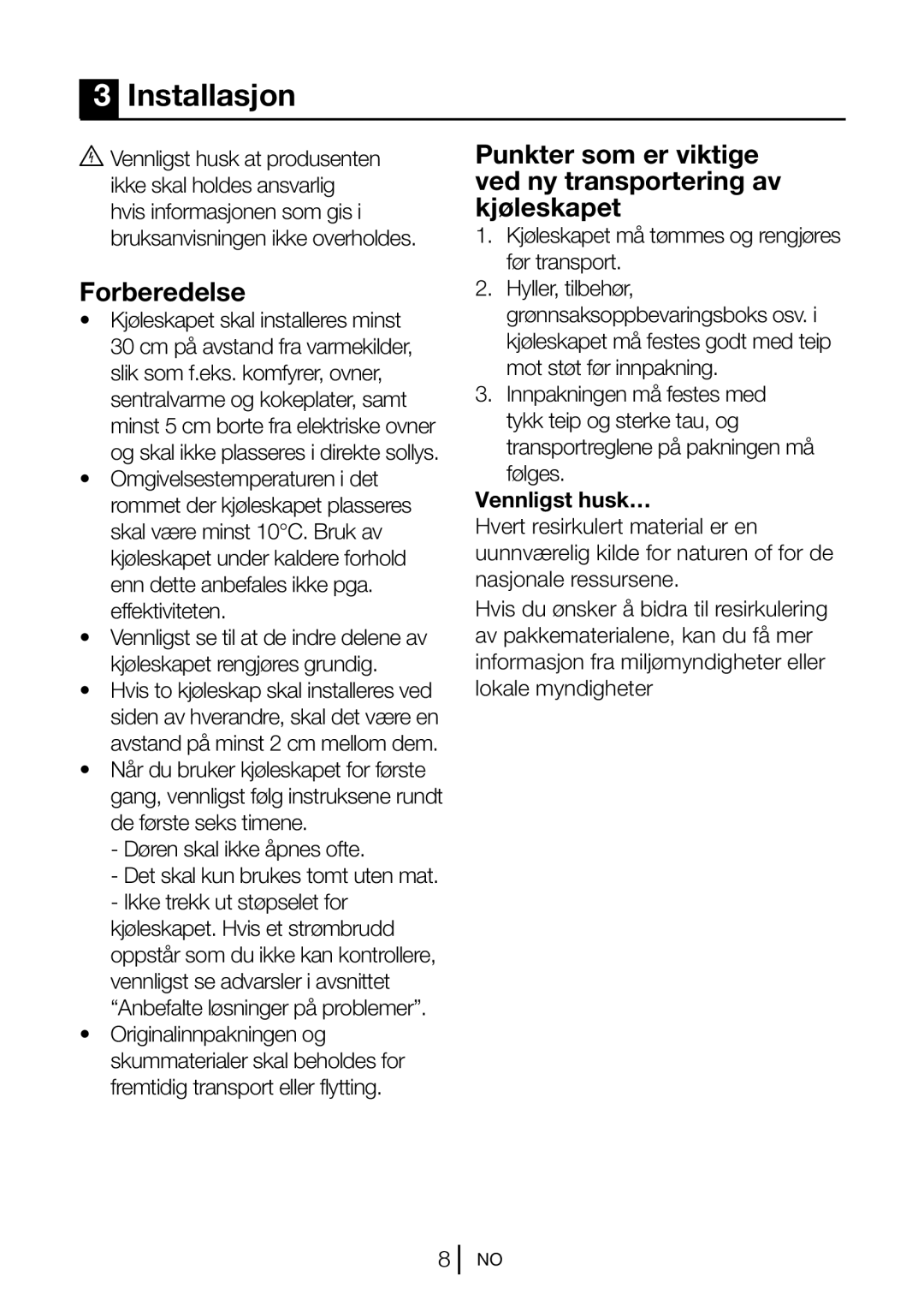 Blomberg KSM 9520 XA+, KSM 9520 A+ Installasjon, Forberedelse, Punkter som er viktige ved ny transportering av kjøleskapet 