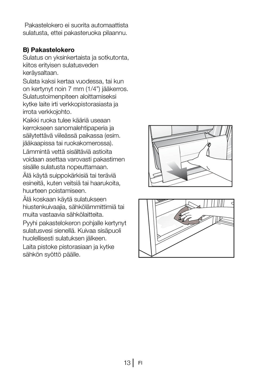 Blomberg KSM 9520 A+, KSM 9520 XA+ manual Pakastelokero, Laita pistoke pistorasiaan ja kytke sähkön syöttö päälle 