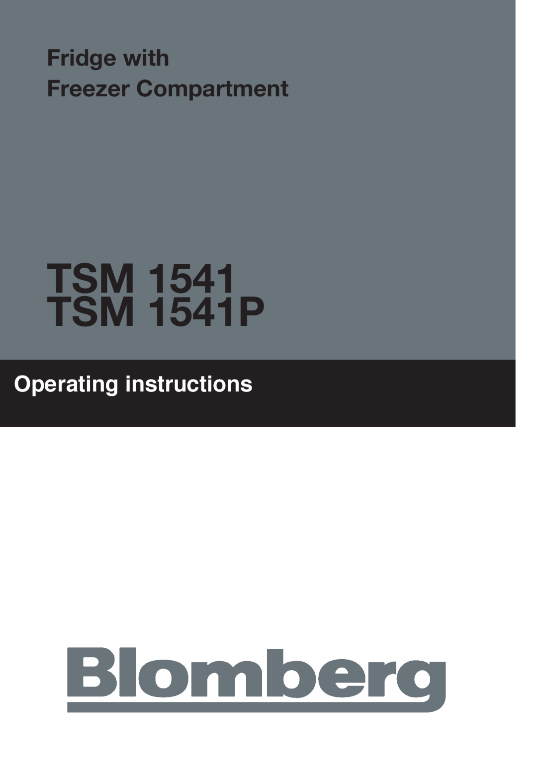 Blomberg manual TSM 1541 TSM 1541P, Fridge with Freezer Compartment, Operating instructions 
