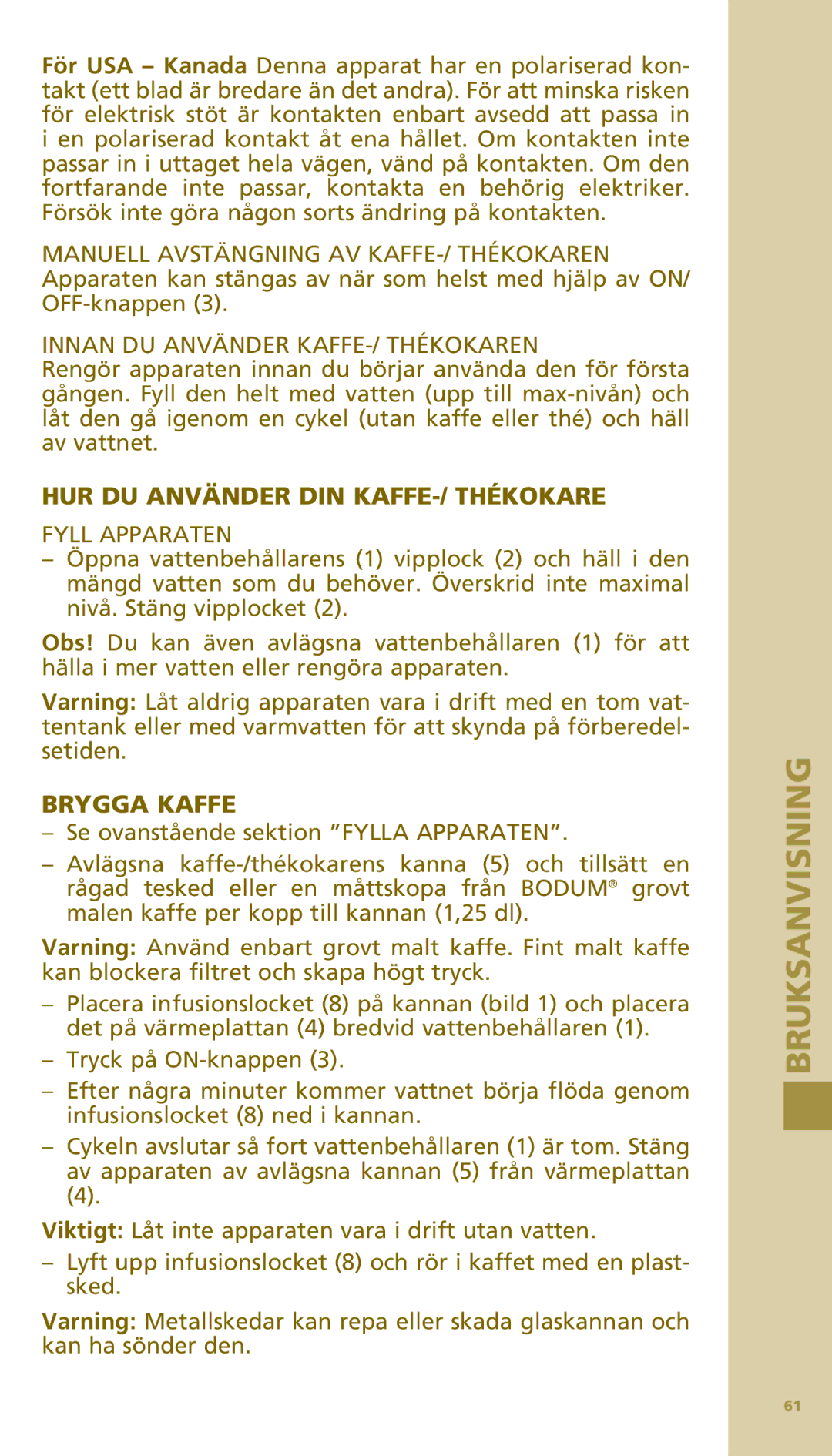 Bodum 11142 Innan DU Använder KAFFE-/ Thékokaren, HUR DU Använder DIN KAFFE-/ Thékokare, Fyll Apparaten, Brygga Kaffe 