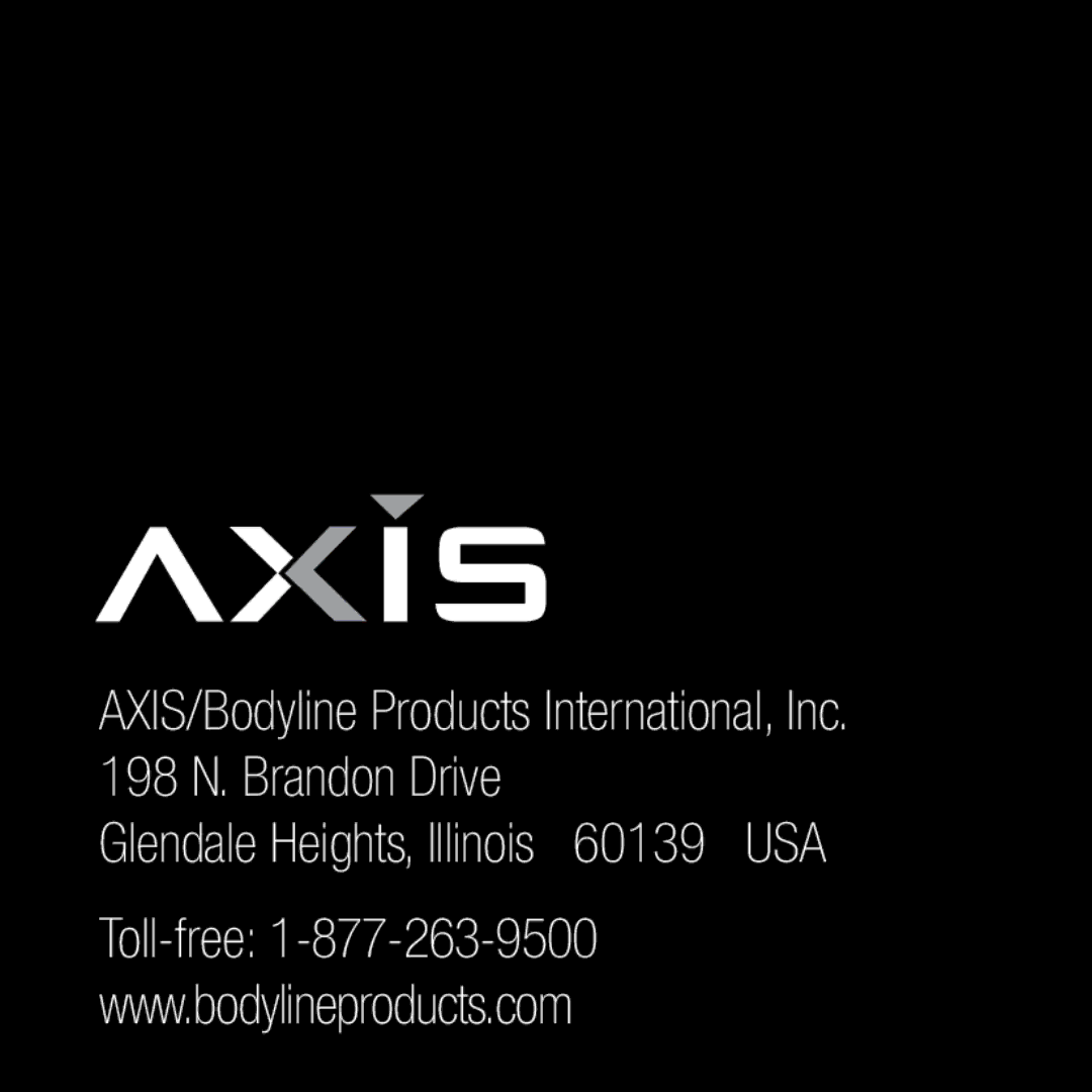 Bodyline Products International AX-0100 instruction manual AXIS/Bodyline Products International, Inc N. Brandon Drive 