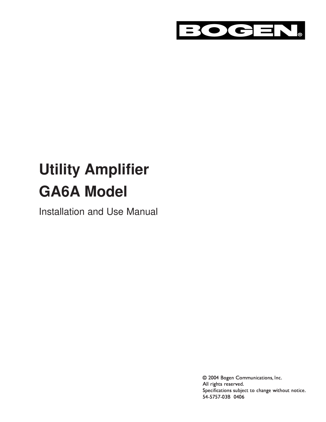 Bogen specifications Utility Amplifier GA6A Model, Installation and Use Manual 
