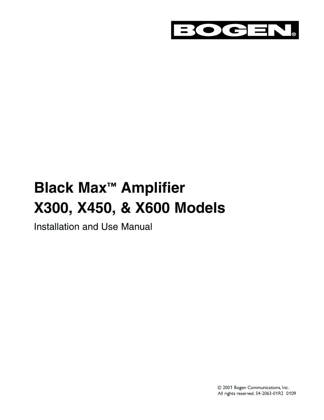 Bogen manual Black Max Amplifier X300, X450, & X600 Models, Installation and Use Manual 
