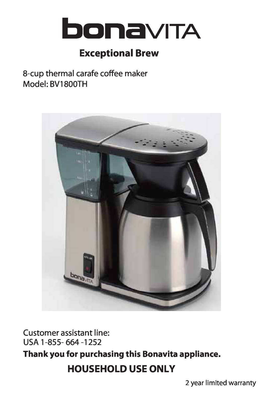 Bonavita warranty Exceptional Brew, Household Use Only, cupthermal carafe coee maker Model BV1800TH 