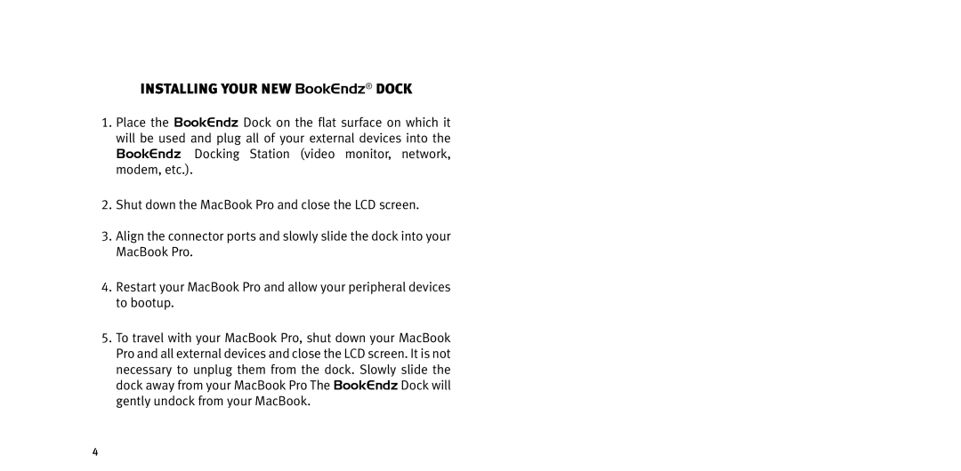 Bookendz BE-10359, BE-MBP13SDP, SDP13 manual INSTALLING YOUR NEW BookEndz DOCK 