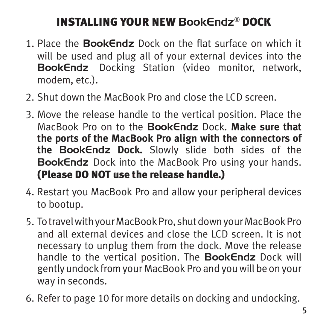 Bookendz BE-MBP15F, BE-10291 owner manual Installing your New BookEndz dock, Please do not use the release handle 