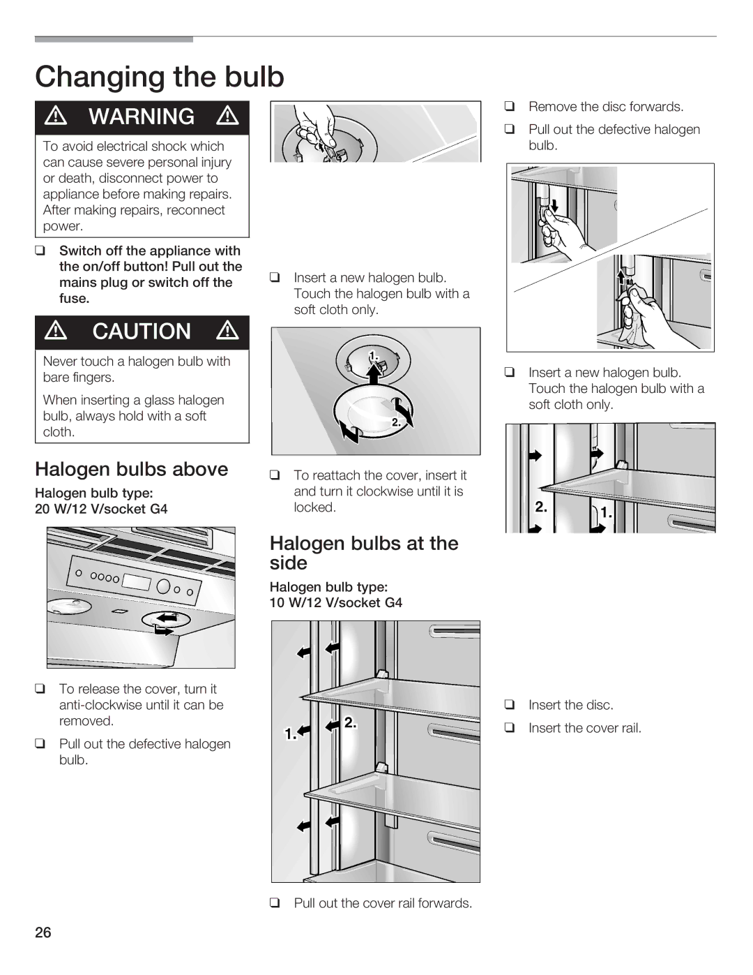 Bosch Appliances B36IB manual Changing the bulb, Warig d, Cauti d, Halogen bulbs above, Halogen bulbs at the side 