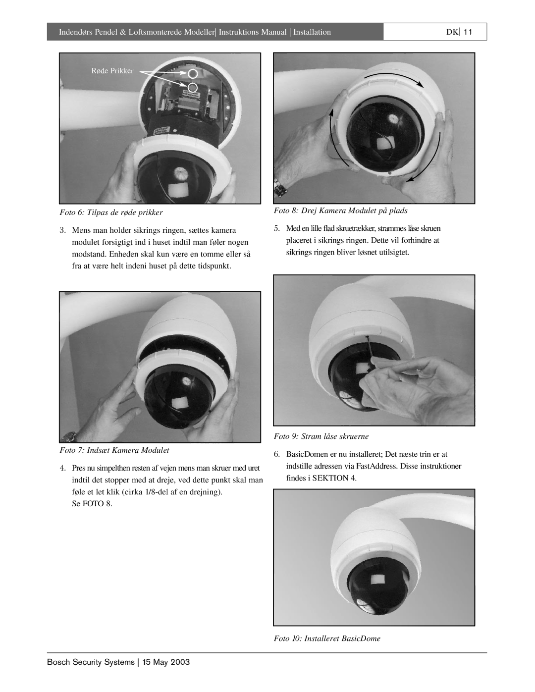 Bosch Appliances BasicDome Serien Foto 6 Tilpas de røde prikker, Foto 7 Indsæt Kamera Modulet, Foto 9 Stram låse skruerne 