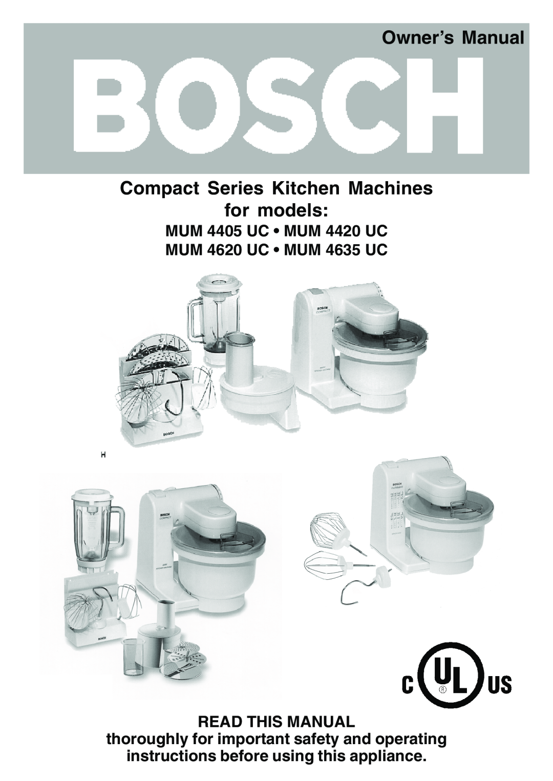 Bosch Appliances owner manual for models, MUM 4405 UC MUM 4420 UC, MUM 4620 UC MUM 4635 UC READ THIS MANUAL 