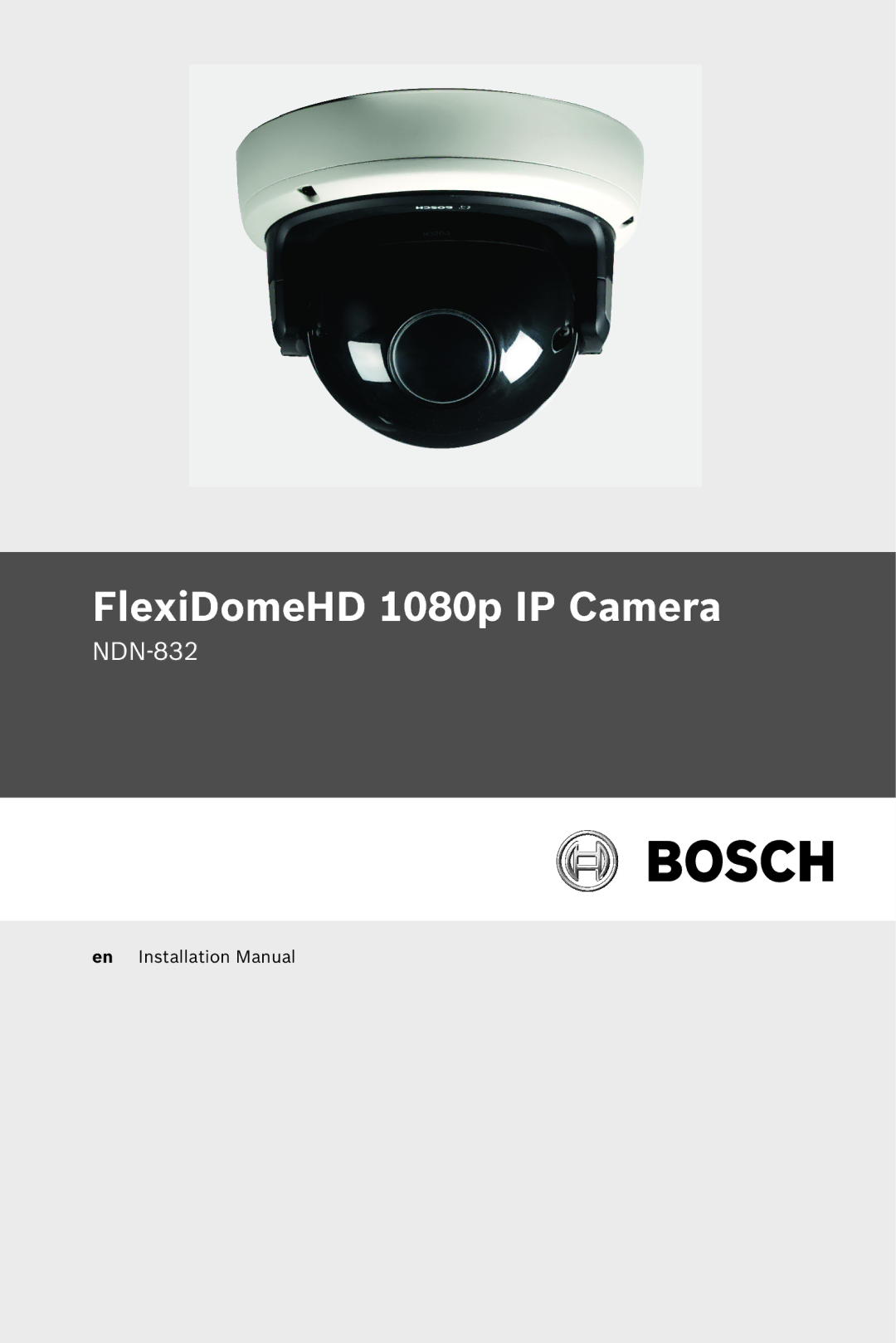 Bosch Appliances NDN-832 installation manual FlexiDomeHD 1080p IP Camera 