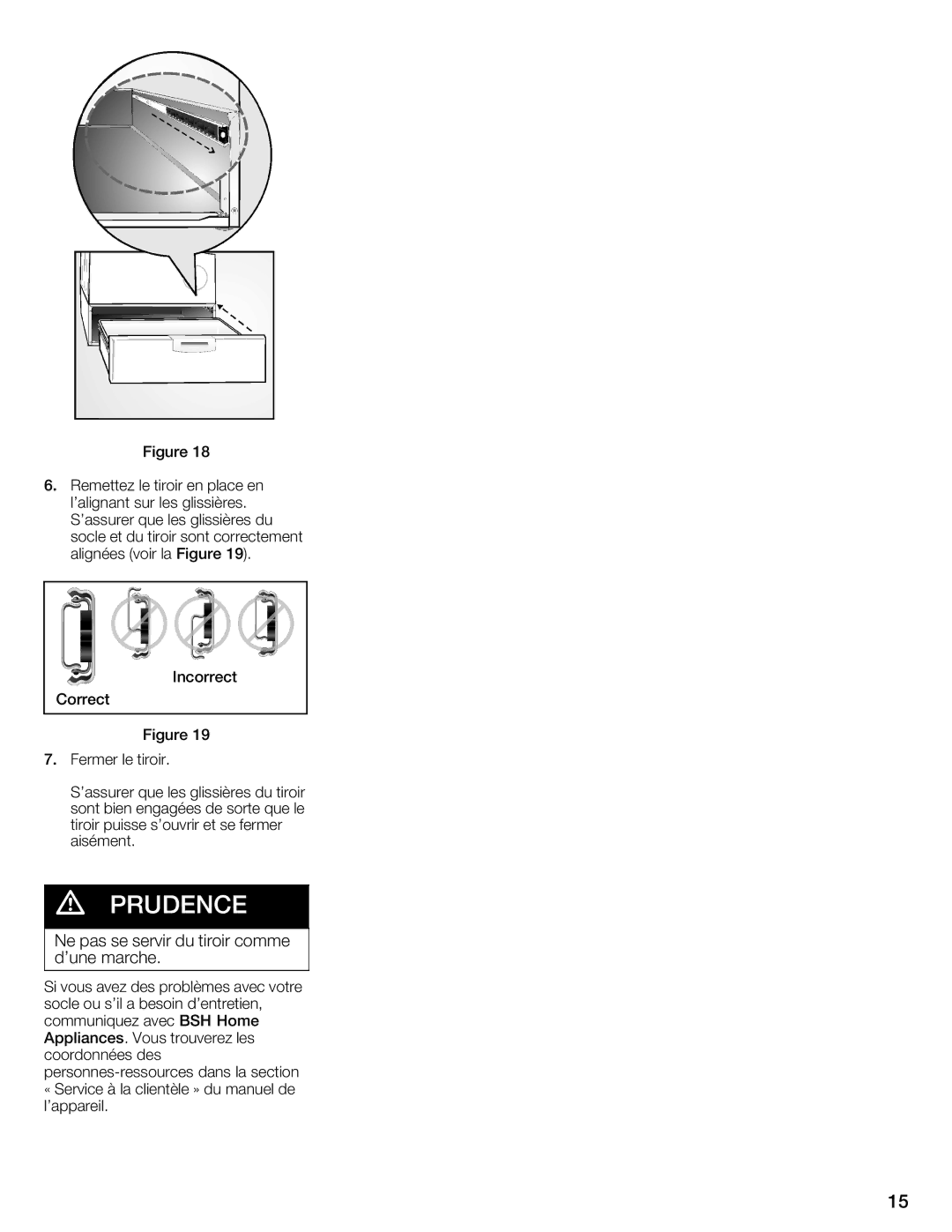 Bosch Appliances WTZ1500P, WTZ1500S, WTZ1500C, WTZ 1295P, WTZ 1295C Ne pas se servir du tiroir comme dune marche 