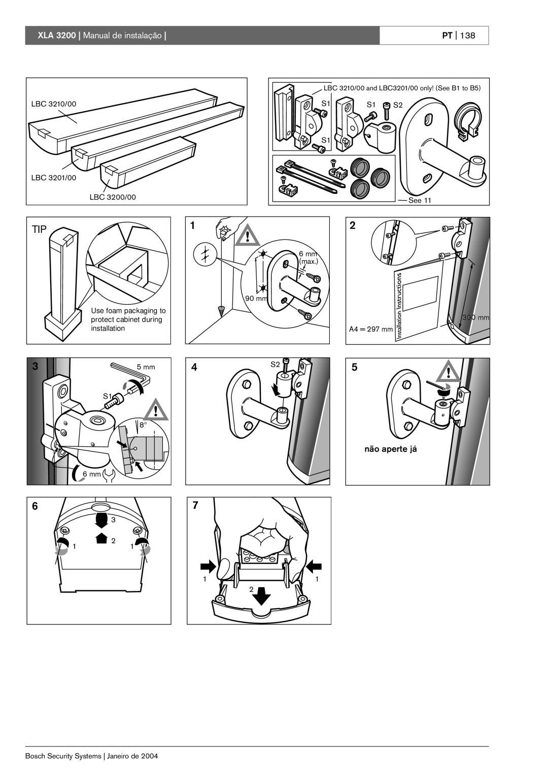 Bosch Appliances XLA 3200 installation manual Não aperte já 