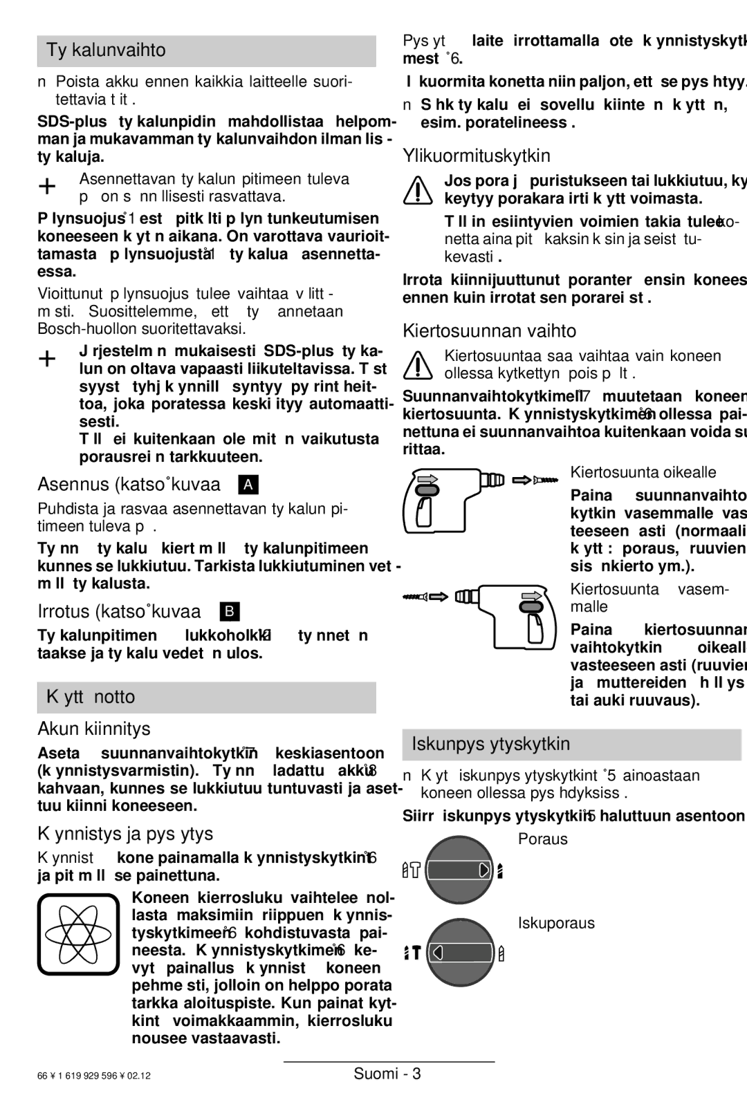 Bosch Power Tools GBH 24 V Työkalunvaihto, Asennus katso kuvaa a, Irrotus katso kuvaa B, Käyttöönotto Akun kiinnitys 