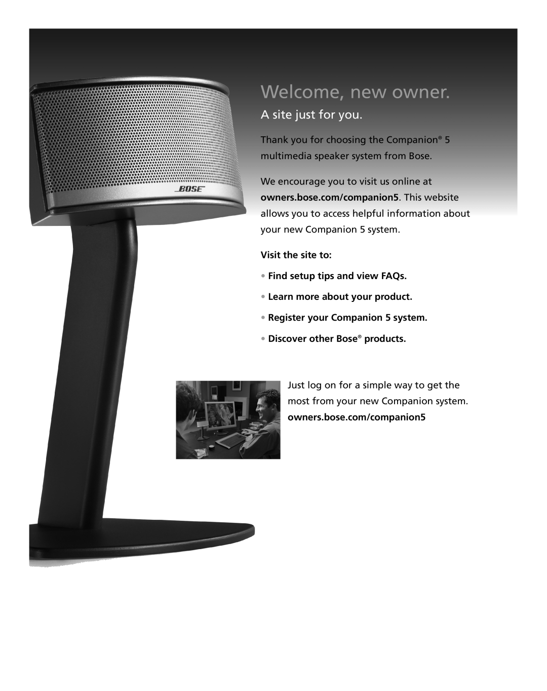 Bose Companion 5 manual Visit the site to Find setup tips and view FAQs, Learn more about your product, Welcome, new owner 