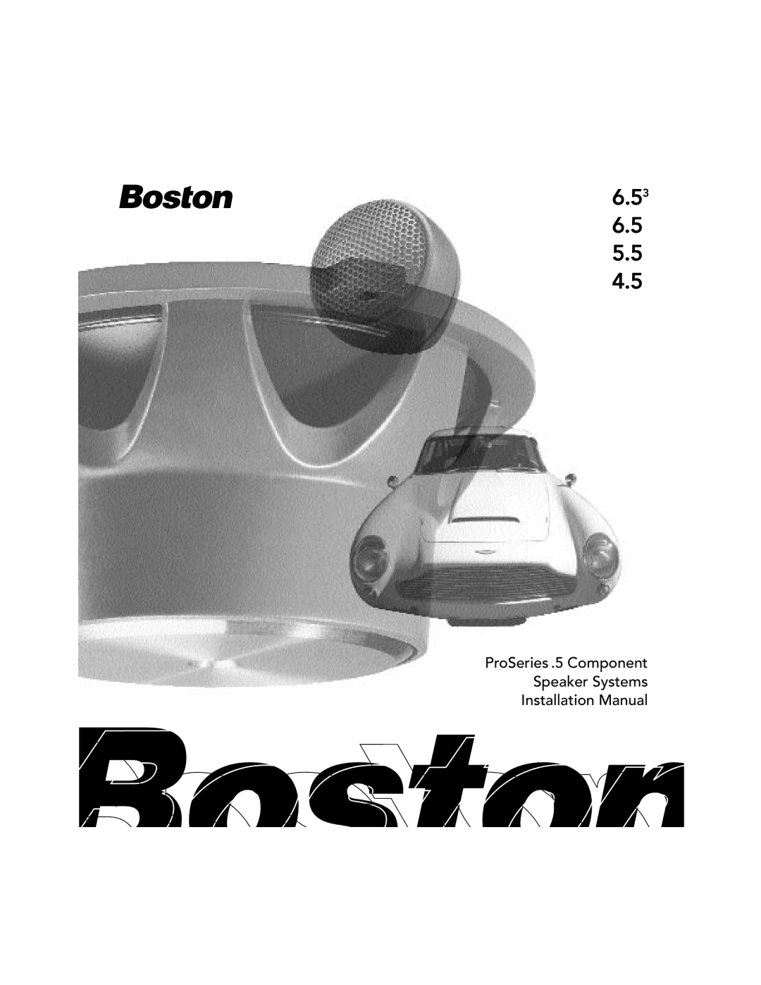 Boston Acoustics 5.5, 6.53, 4.5 installation manual ProSeries .5 Component Speaker Systems Installation Manual 