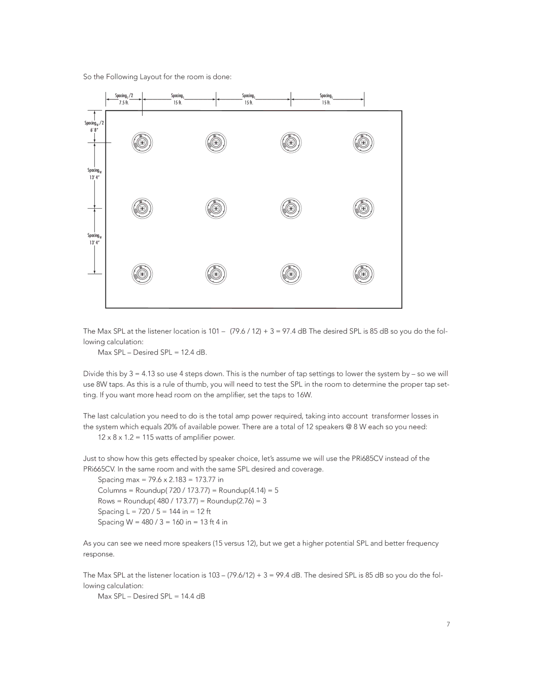 Boston Acoustics PRI685CV, PRI85SUBCV, PRI665CV owner manual So the Following Layout for the room is done 