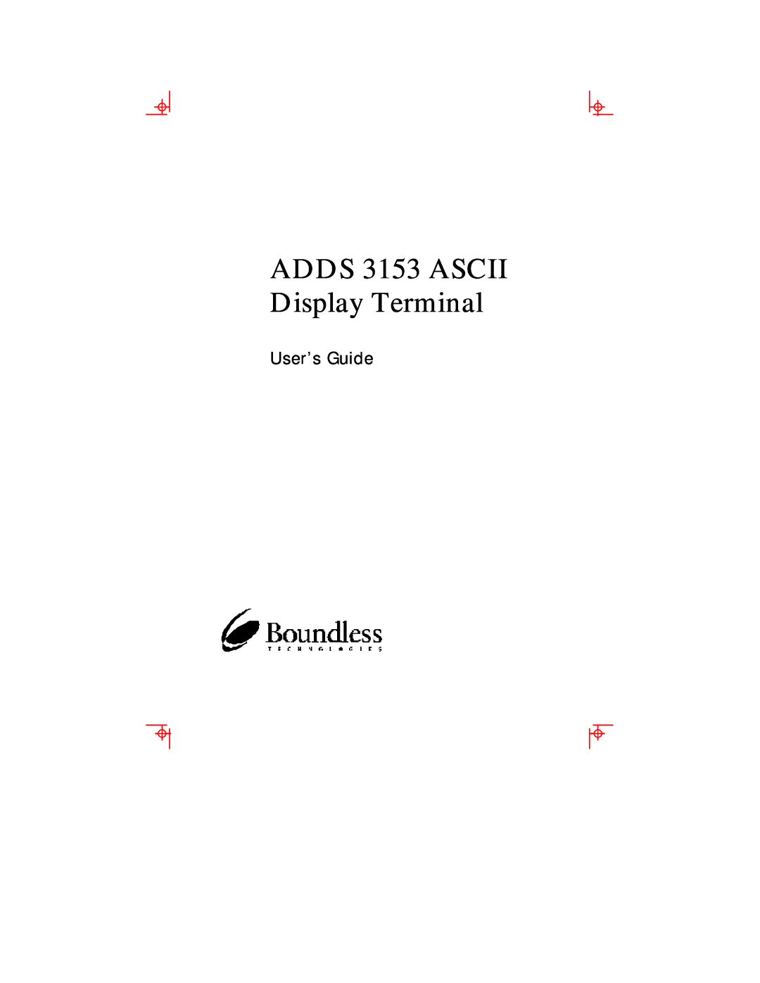 Boundless Technologies manual ADDS 3153 ASCII Display Terminal, User’s Guide 