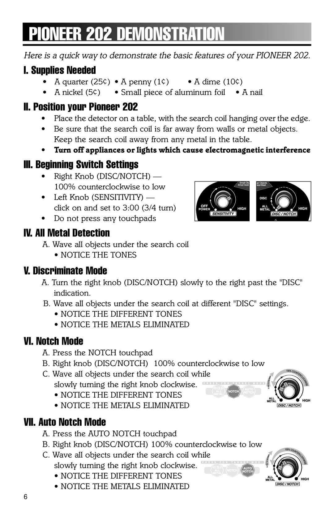 Bounty Hunter owner manual Pioneer 202 Demonstration, II. Position your Pioneer 