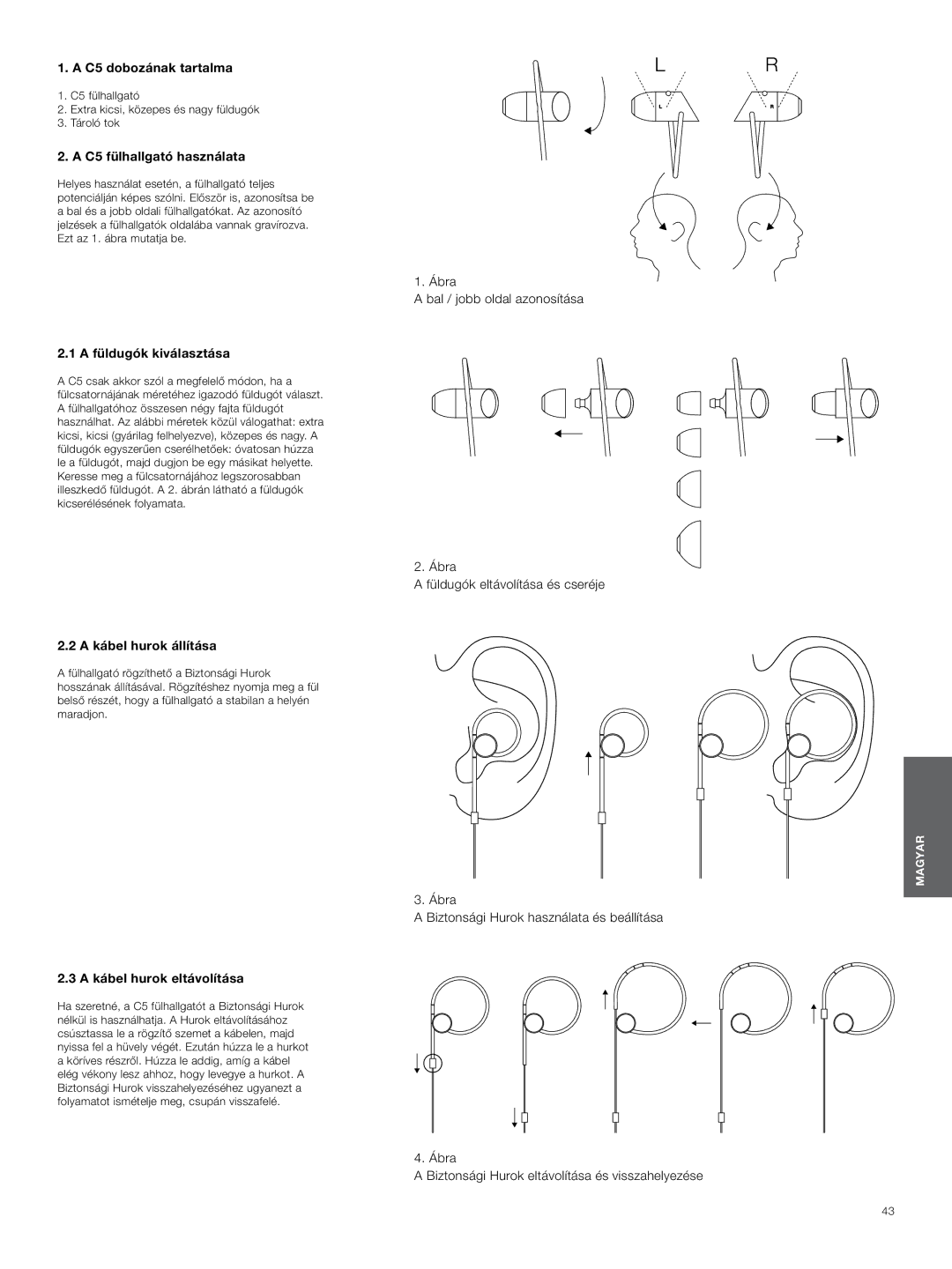 Bowers & Wilkins C5 dobozának tartalma, C5 fülhallgató használata, A füldugók kiválasztása, A kábel hurok állítása 