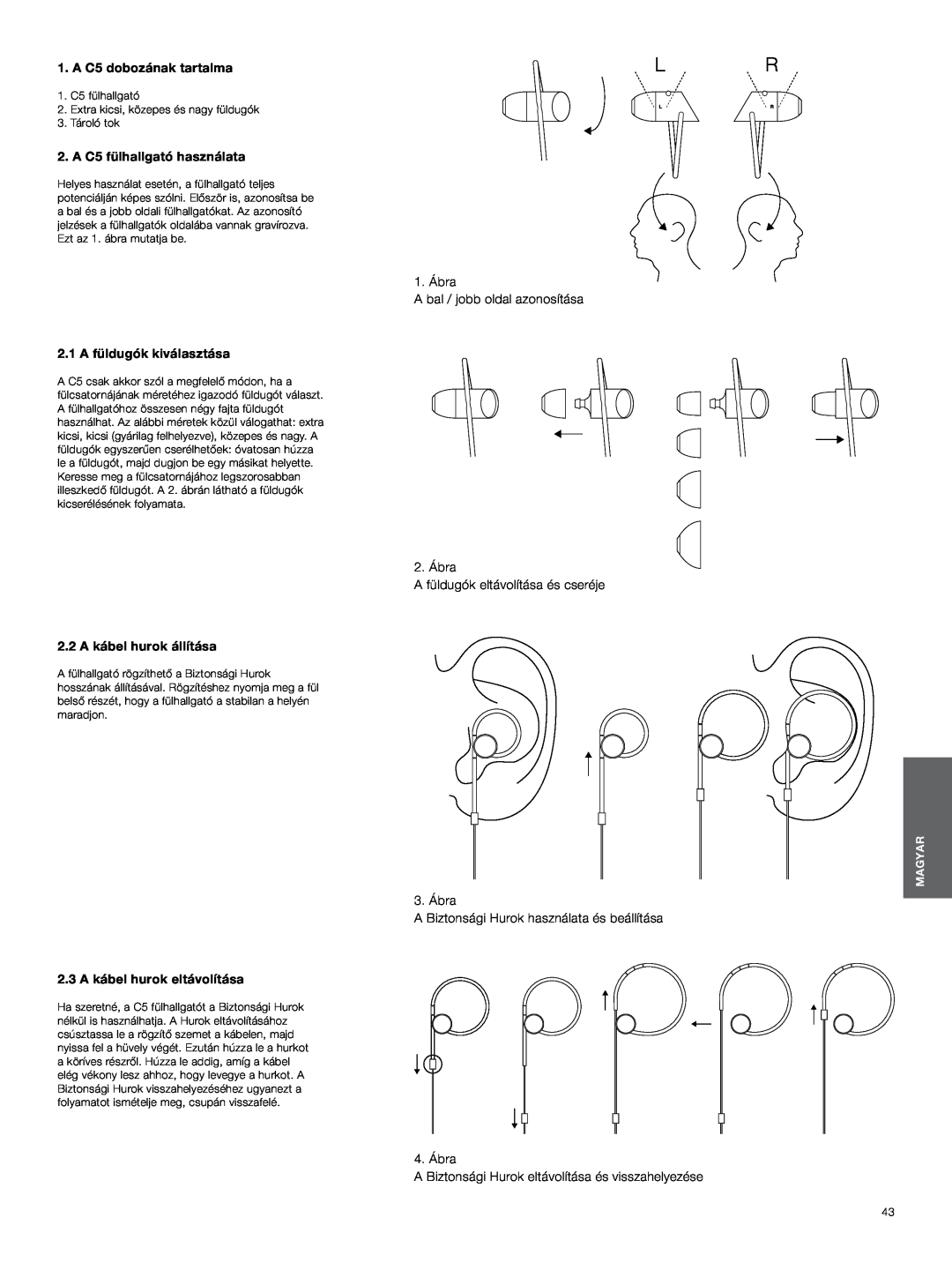 Bowers & Wilkins A C5 dobozának tartalma, A C5 fülhallgató használata, 1. Ábra A bal / jobb oldal azonosítása, 3. Ábra 