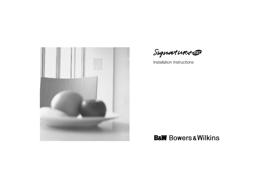 Bowers & Wilkins Signature 8NT installation instructions Installation Instructions 