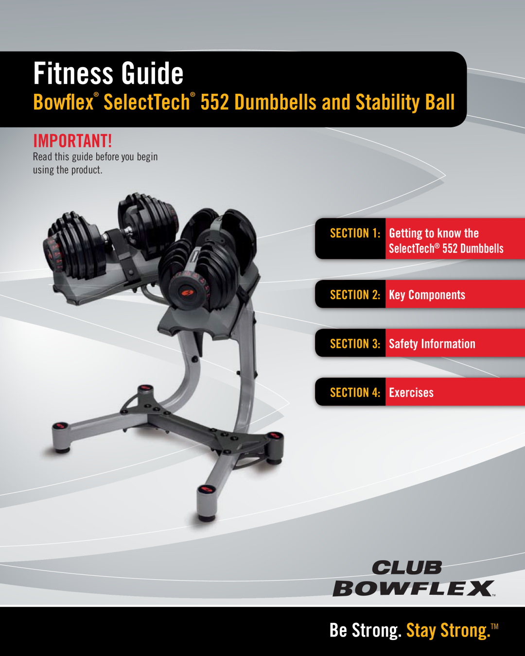 Bowflex manual Be Strong. Stay Strong.TM, SelectTech 552 Dumbbells Key Components, Safety Information Exercises 