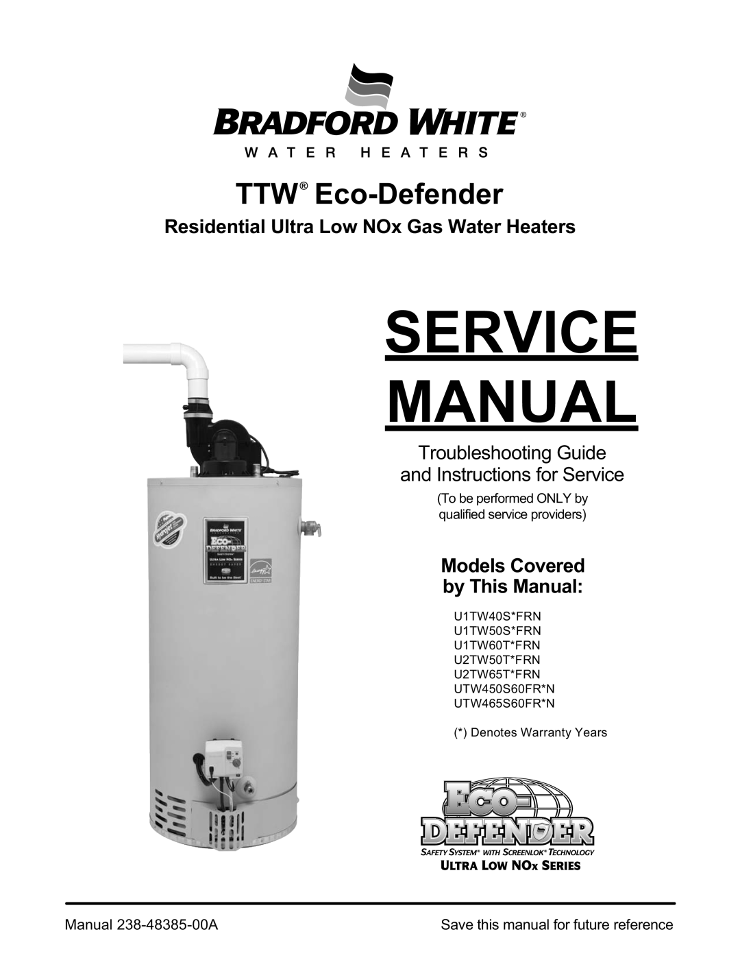 Bradford-White Corp UTW465S60FR*N service manual Service Manual, TTW Eco-Defender, Models Covered by This Manual 