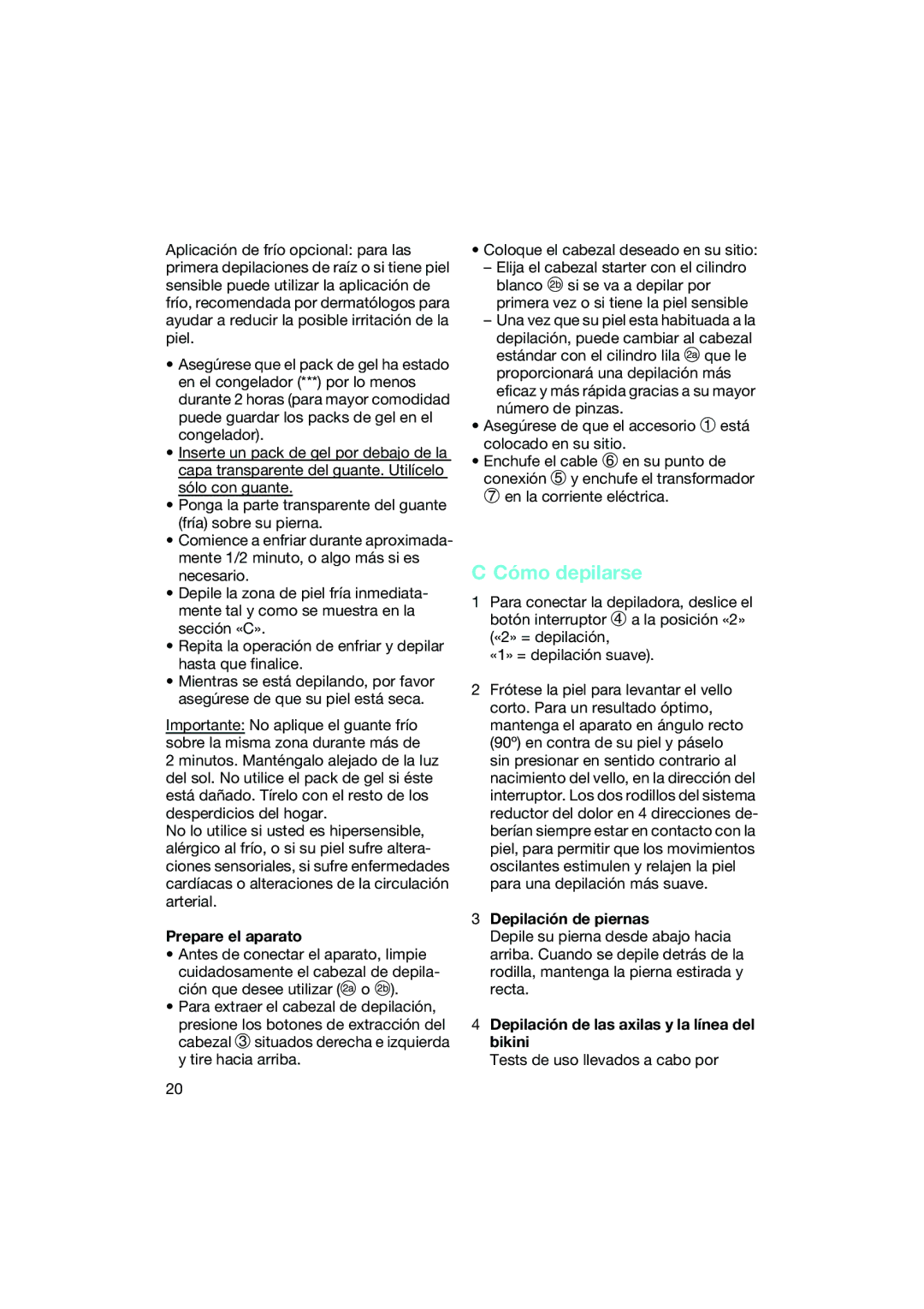 Braun 2270 manual Cómo depilarse, Prepare el aparato, Depilación de piernas, Depilación de las axilas y la línea del bikini 