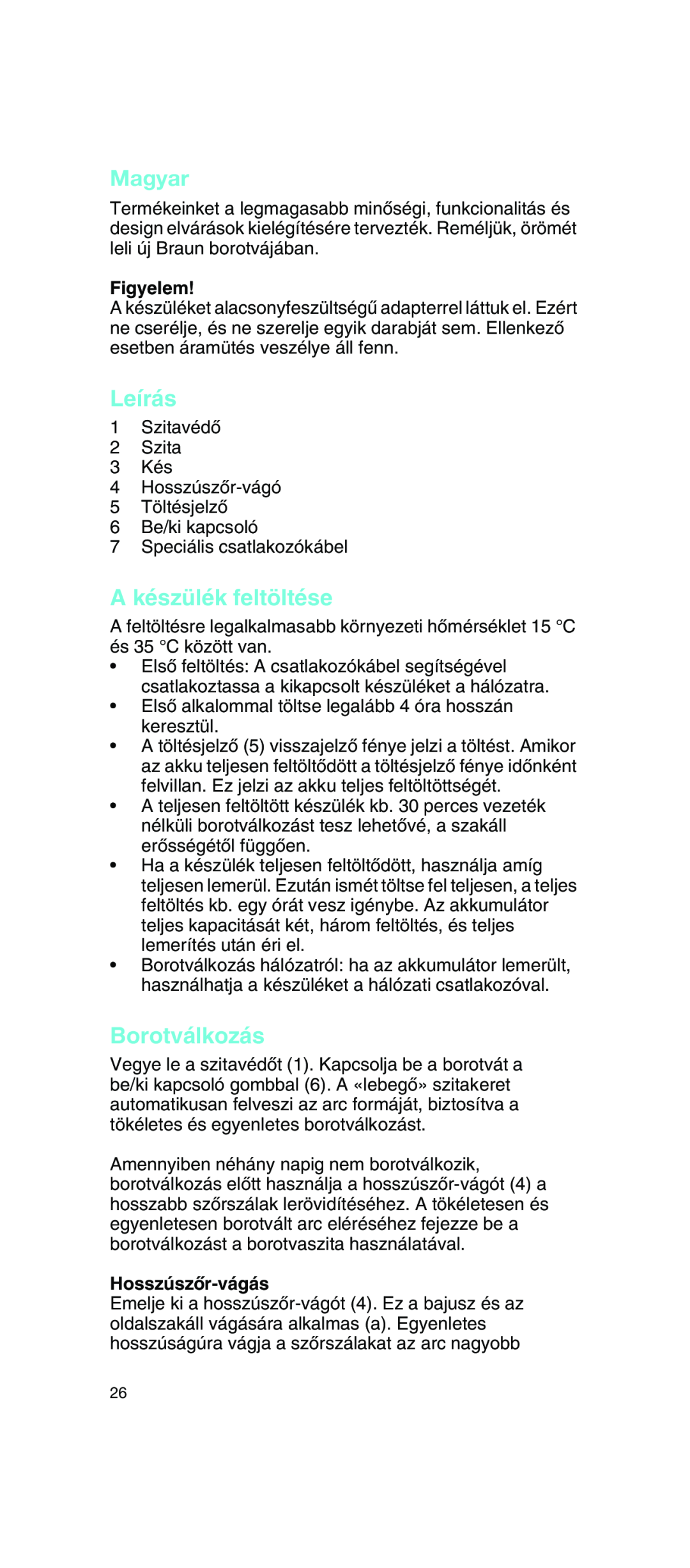 Braun 2675 manual Magyar, Leírás, A készülék feltöltése, Borotválkozás, Figyelem, HosszúszŒr-vágás 