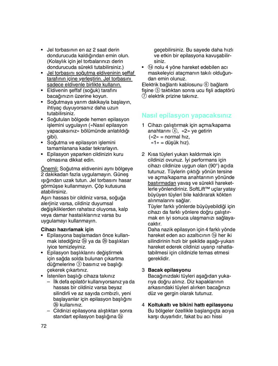 Braun 3470 manual Nas∂l epilasyon yapacaks∂n∂z, Cihaz∂ haz∂rlamak için, «2» = normal h∂z, «1» = düµük h∂z, Bacak epilasyonu 