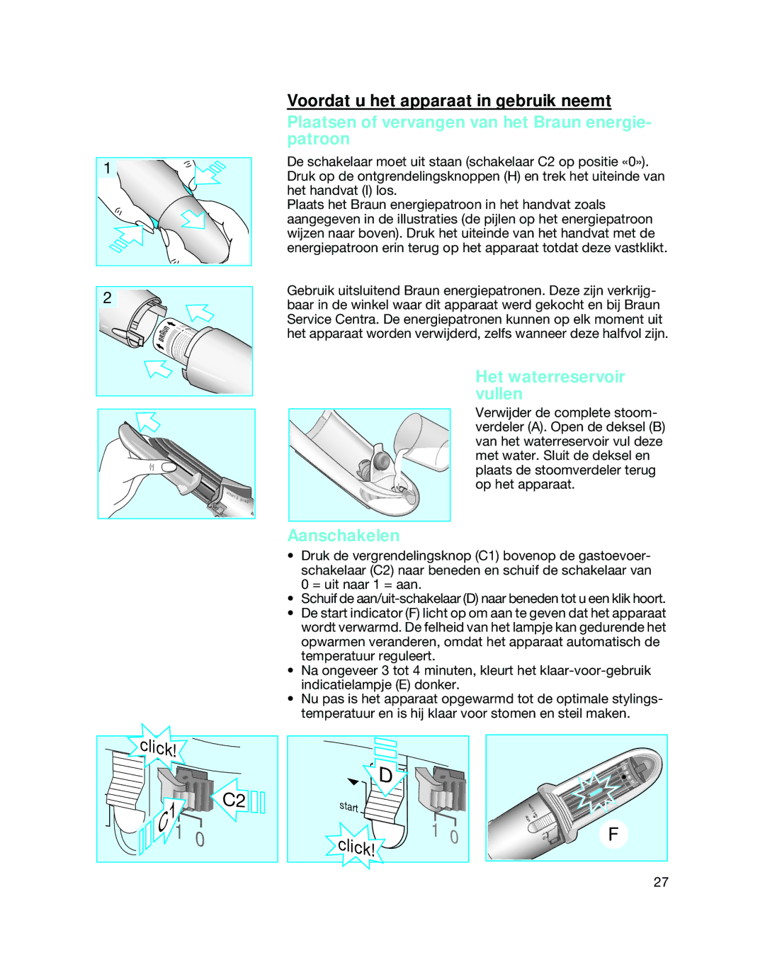 Braun 3588 manual Plaatsen of vervangen van het Braun energie- patroon, Het waterreservoir vullen, Aanschakelen 