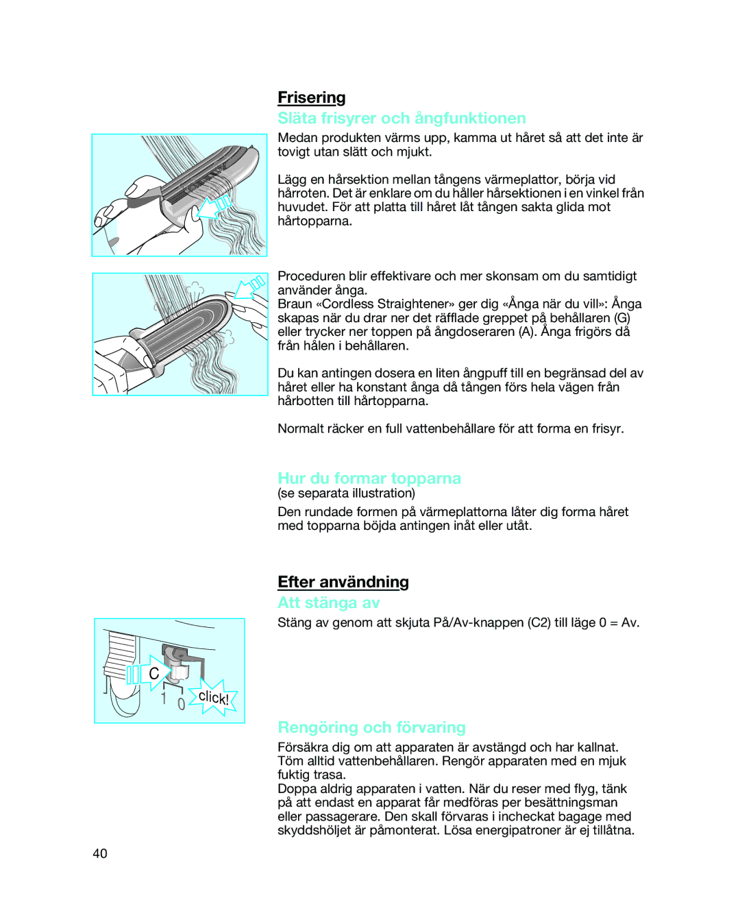 Braun 3588 manual Släta frisyrer och ångfunktionen, Hur du formar topparna, Att stänga av, Rengöring och förvaring 